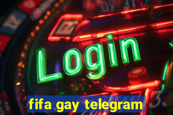 fifa gay telegram